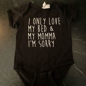 “I only love my bed and my momma I’m sorry” Onesie Custom Made size 12 months